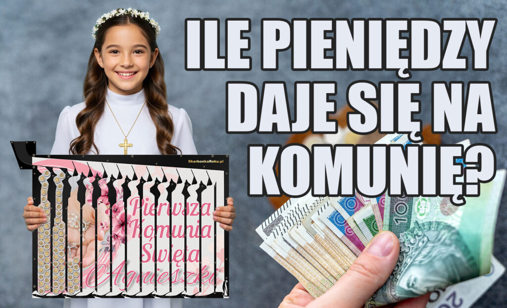 ile pieniędzy daje się na komunię