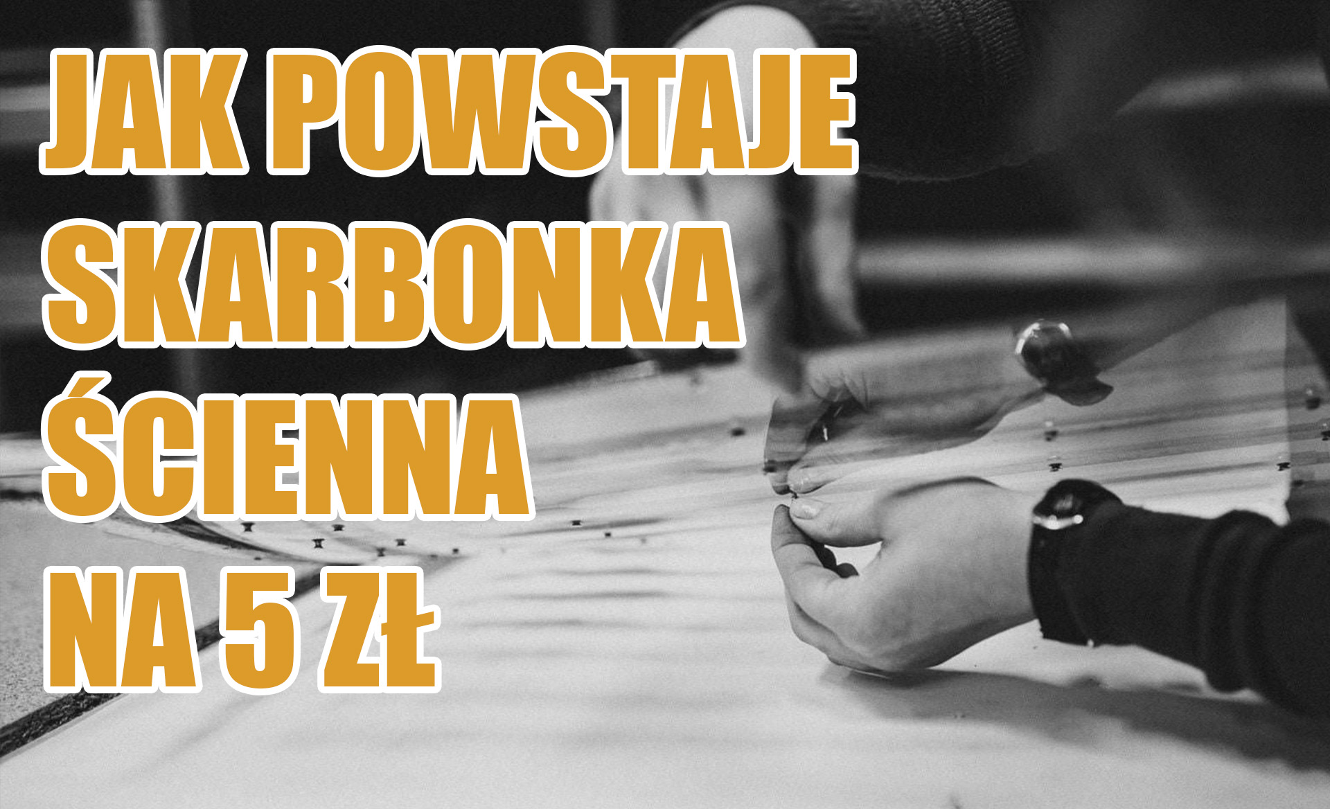 Jak powstaje skarbonka ścienna na 5 zł