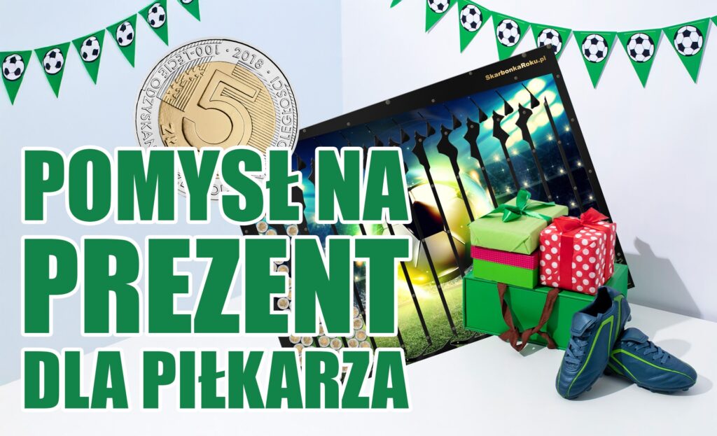 Pomysł na prezent dla piłkarza